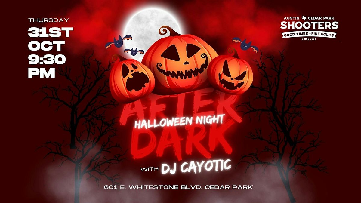 Halloween After Dark with DJ Cayotic at Shooters Cedar Park!