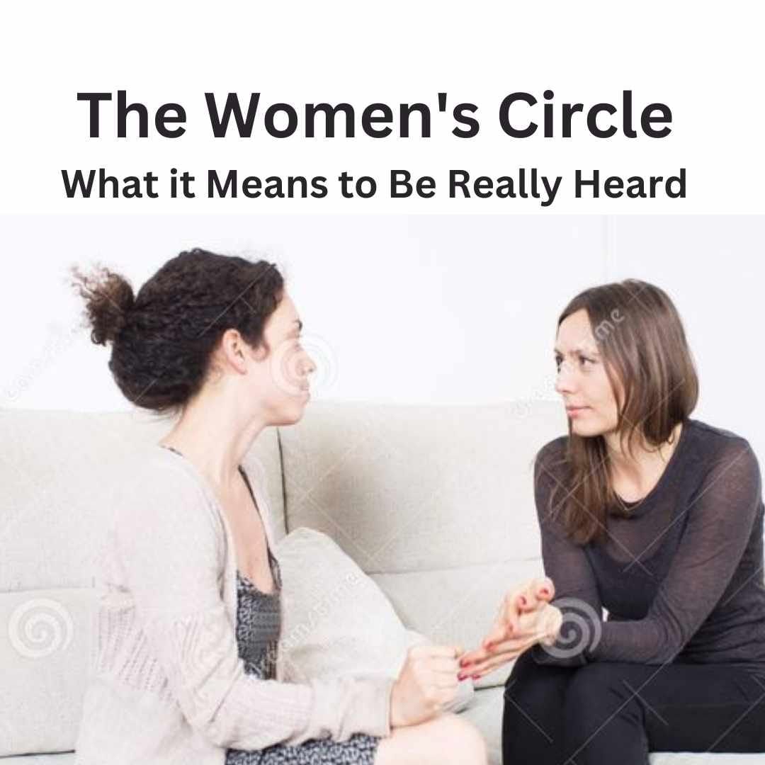 Women's Circle: What it Means to be Really Heard