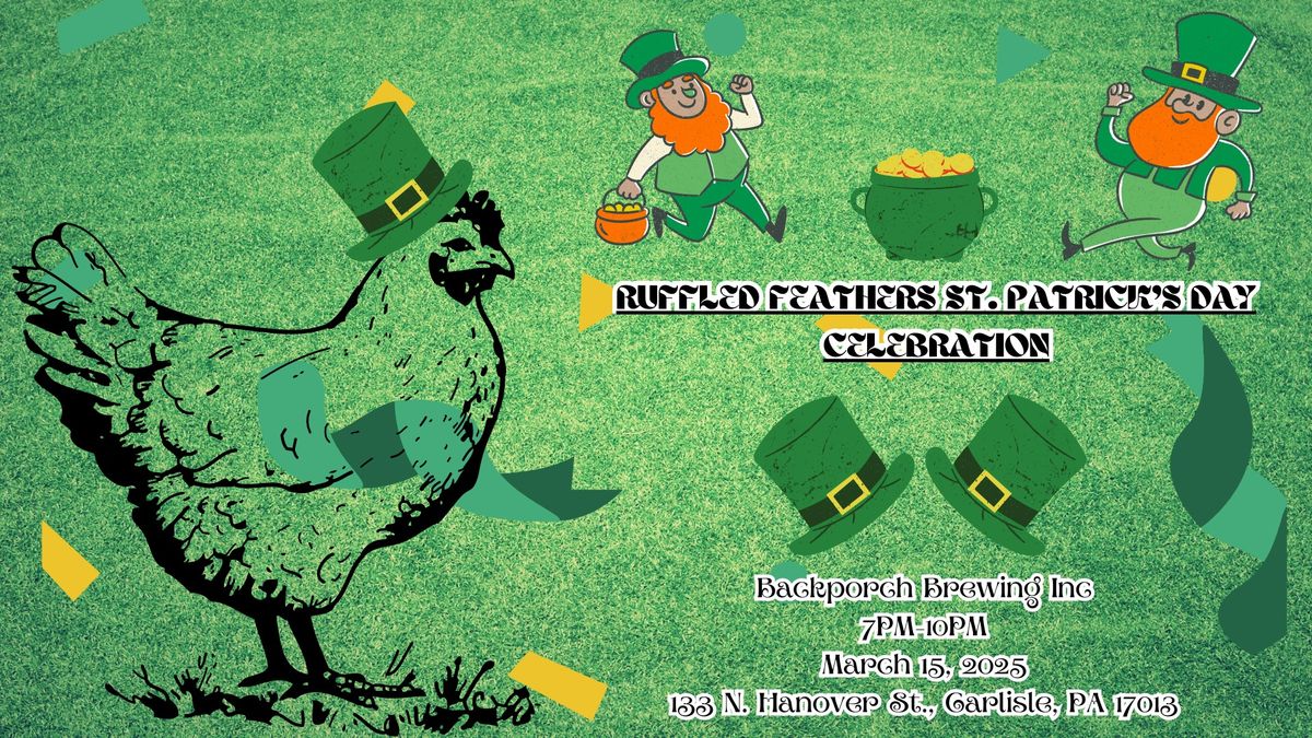 Ruffled Feathers St. Patrick's Day Celebration at Backporch Brewing Inc.