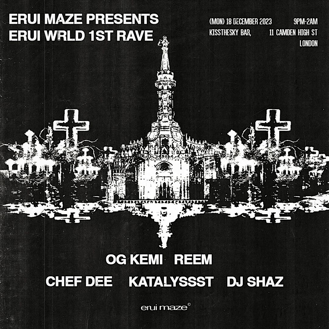ERUI MAZE PRESENTS ERUI WRLD RAVE Kiss The Sky Camden Town London erui-maze-presents-erui-wrld-rave-kiss-the-sky-camden-town-london