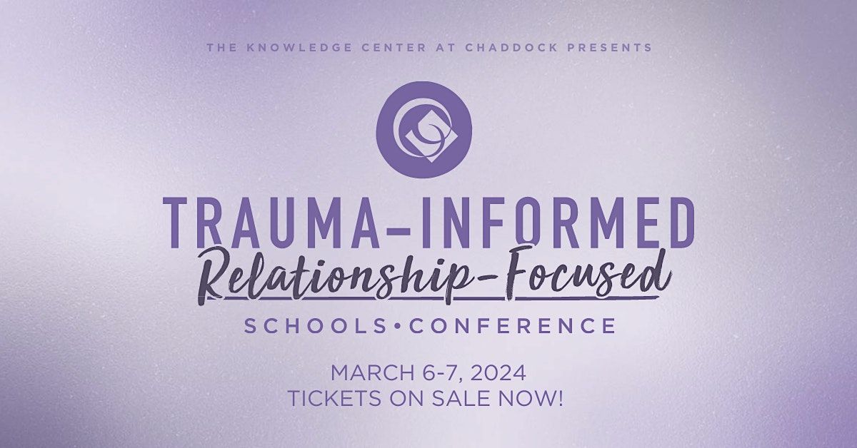 TraumaInformed, RelationshipFocused Schools Conference 2024, The