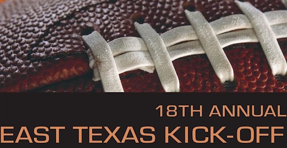 2024 18TH ANNUAL EAST TEXAS KICK-OFF LUNCHEON