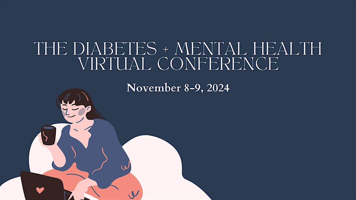 The Third Annual Diabetes + Mental Health Virtual Conference