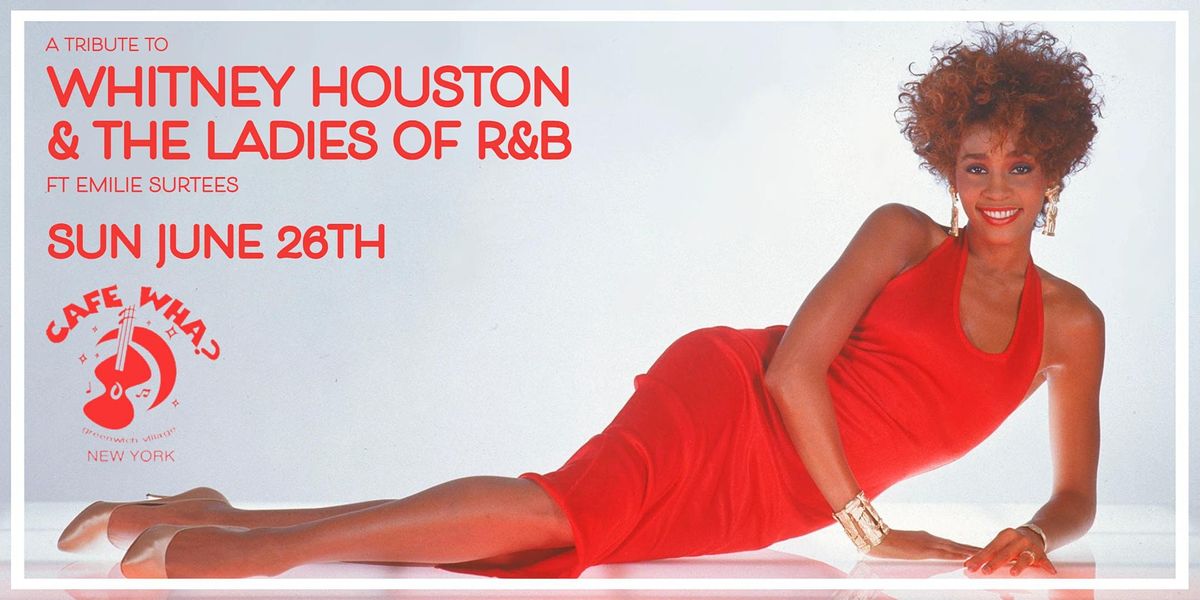 A Tribute to Whitney Houston & The Ladies of R&B