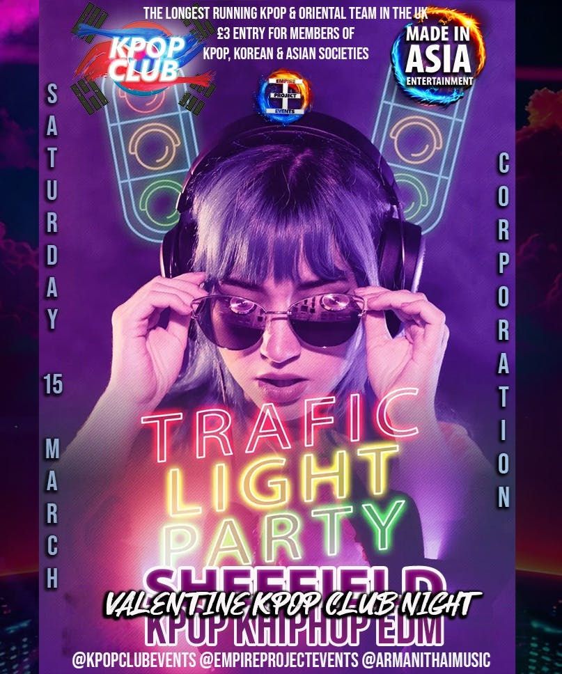 SHEFFIELD White Day KPop Club Night: Traffic Light Party | KPop &amp; KHipHop Party with DJ Armani Thai | \u00a33 Entry | KPop, HipHop, EDM &amp; More |  15\/3\/25