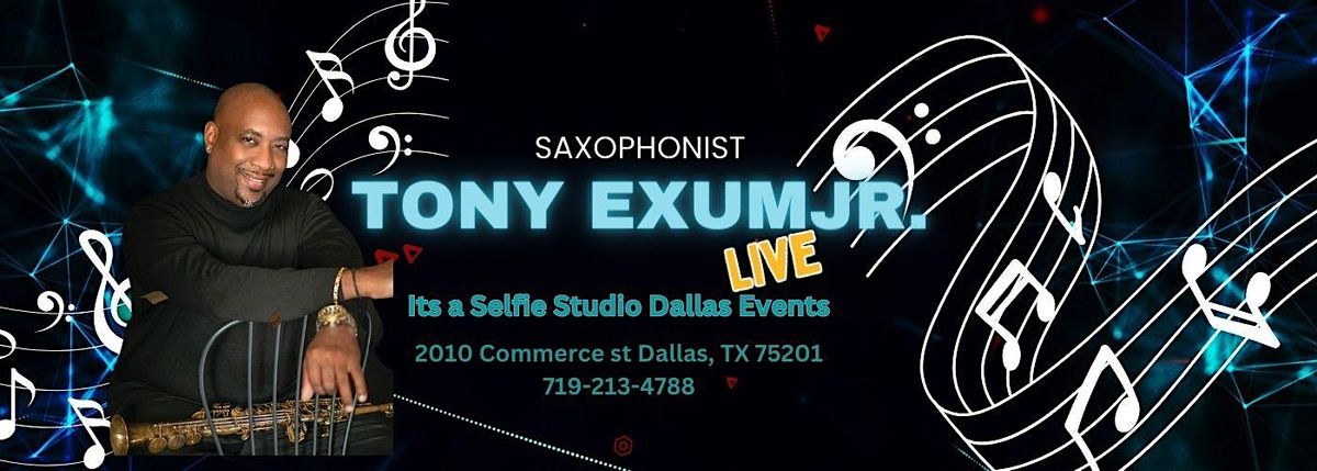 Saxaphonist Tony Exum Live