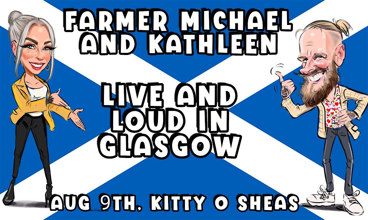 Farmer Michael And Kathleen Live From Glasgow