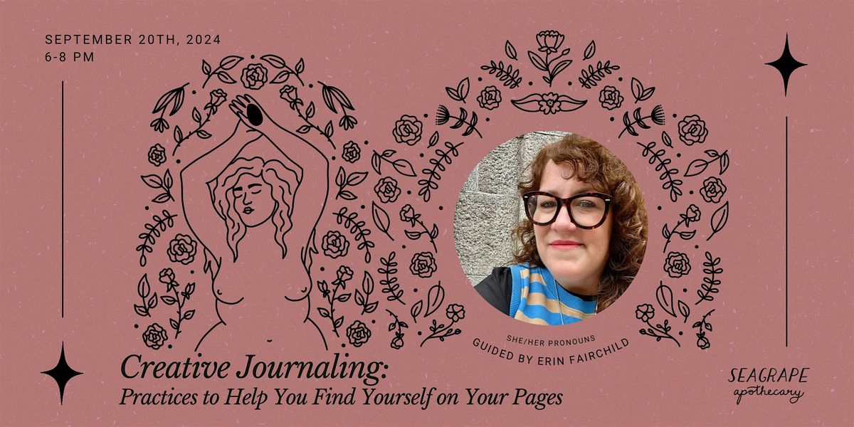 Creative Journaling: Practices to Help You Find Yourself on Your Pages