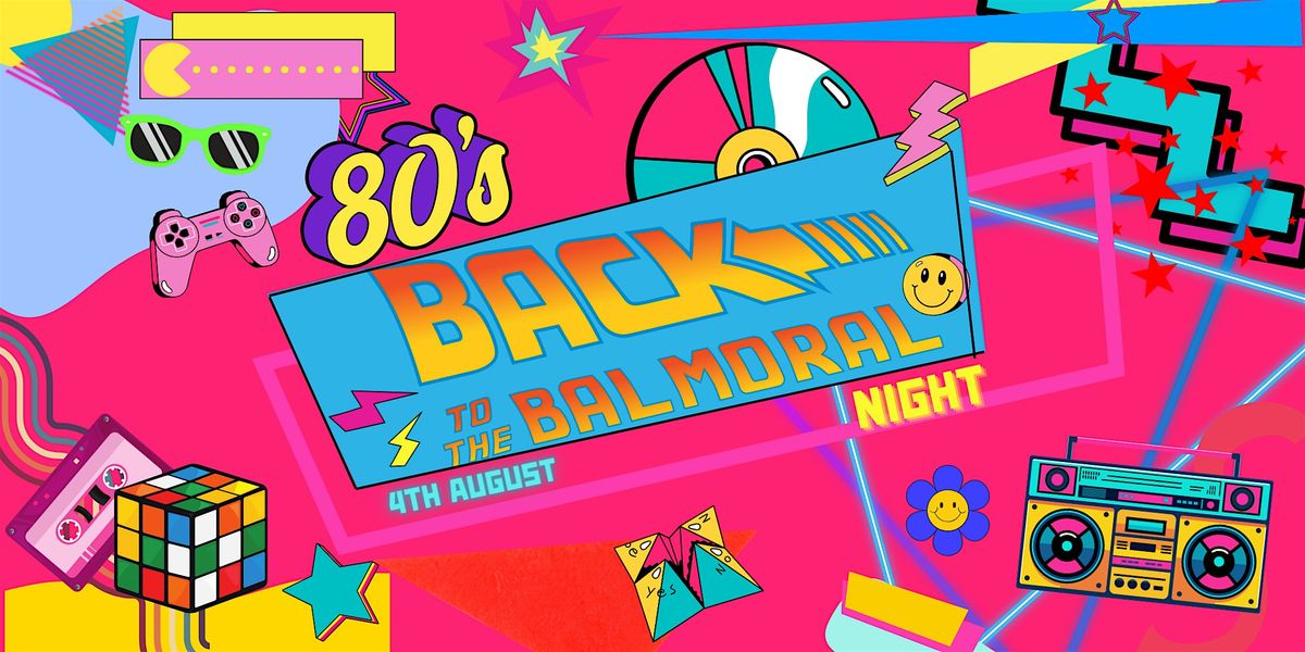 Back to the Balmoral - 80's Night