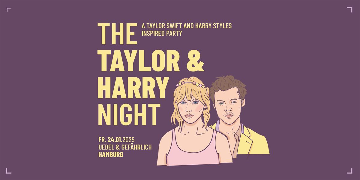 The Taylor & Harry Night \/\/ Uebel & Gef\u00e4hrlich Hamburg