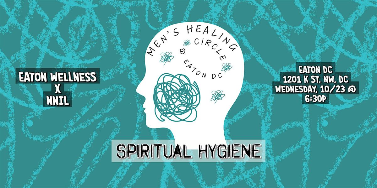 Men\u2019s Healing Circle: Spiritual Hygiene