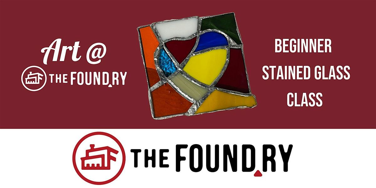 Art @ The Foundry- Beginner Stained Glass