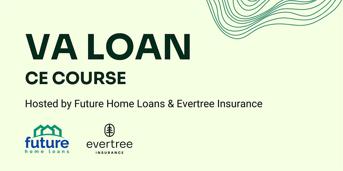 VA Loans- C.E. Course by Future Home Loans