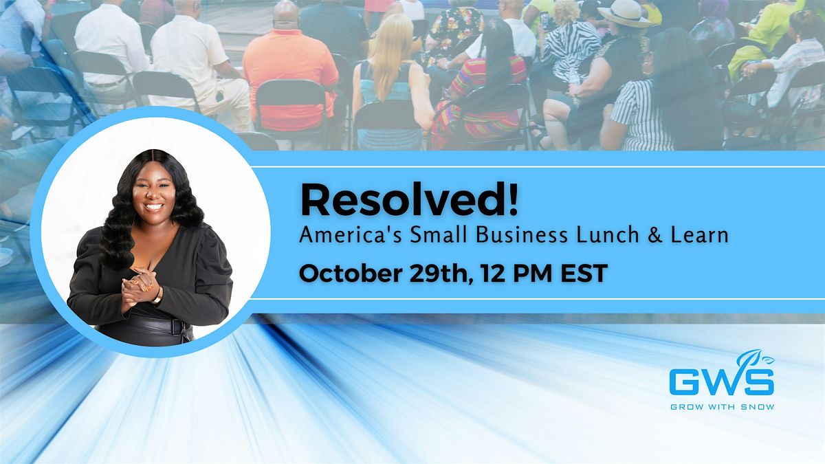 Resolved! America's Small Business Lunch & Learn!