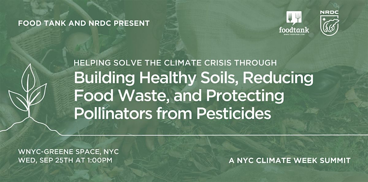 Climate Week NYC 2024 Summit Presented by Food Tank and NRDC.
