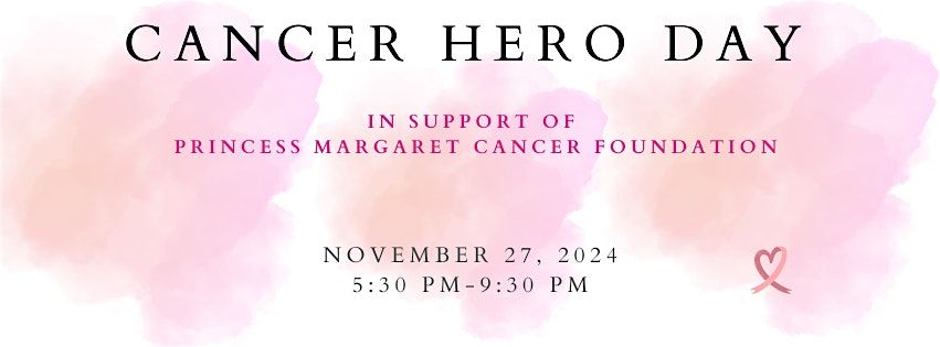 NATIONAL CANCER HERO DAY - Supporting Princess Margaret Cancer Foundation