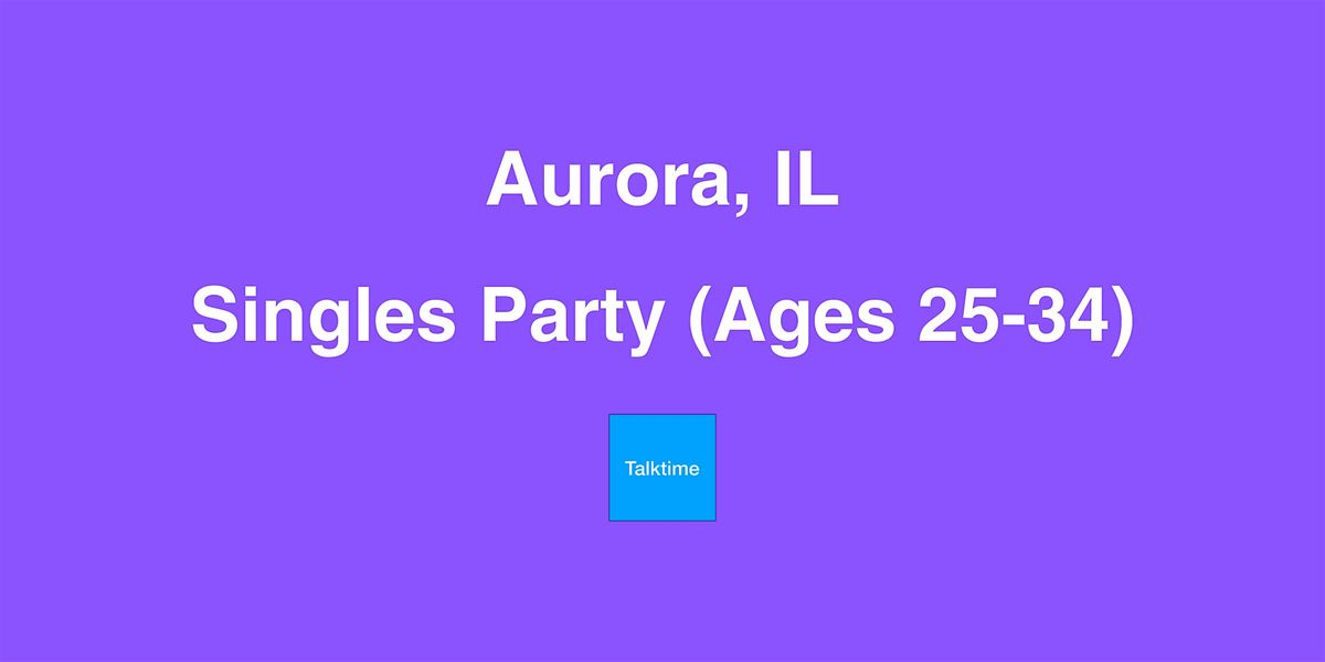 Singles Party (Ages 25-34) - Aurora