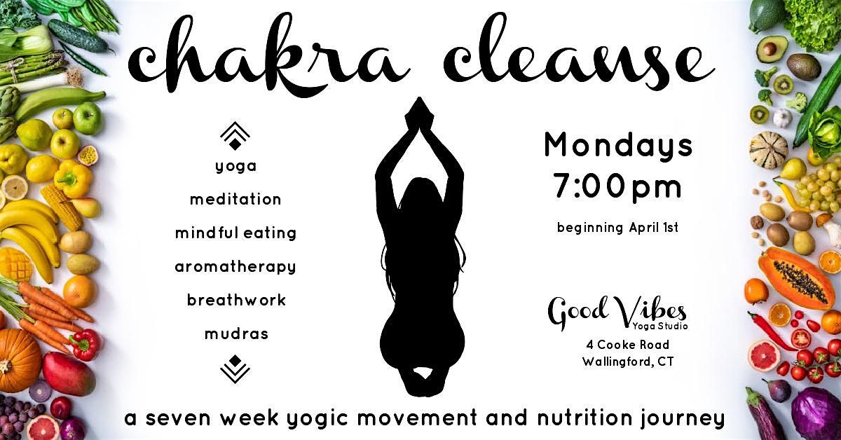 Chakra Cleanse: a seven week yogic movement and nutrition journey