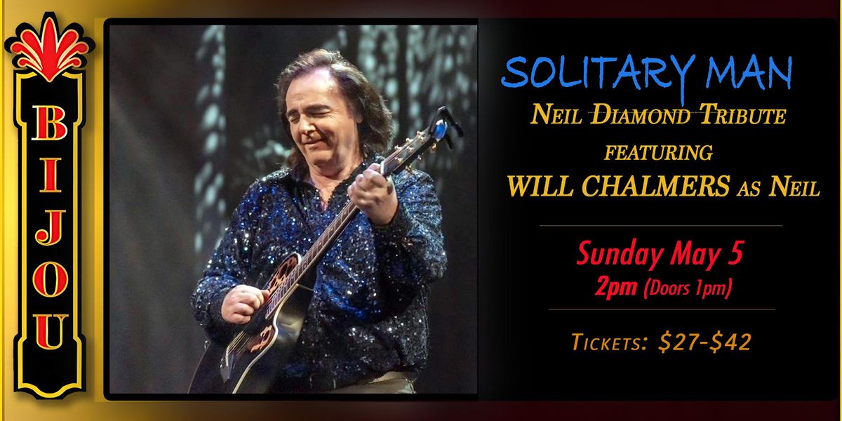 SOLITARY MAN:   Neil Diamond Tribute featuring WILL CHALMERS as Neil