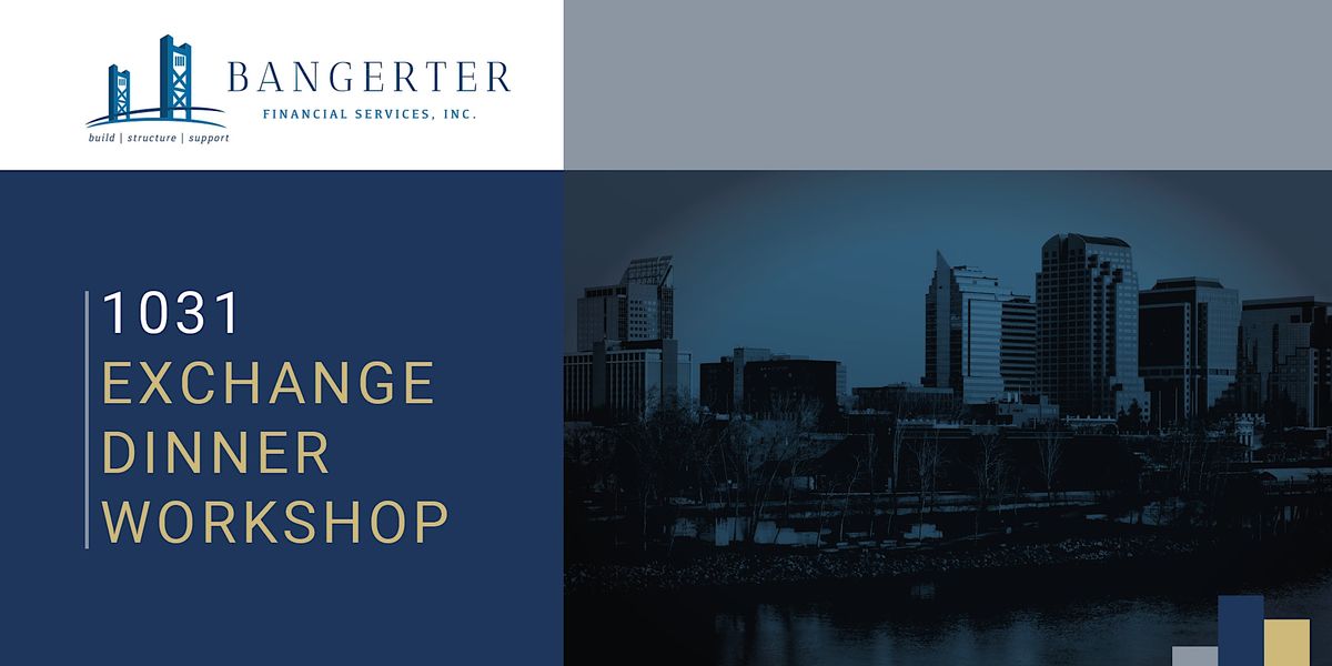 9\/27\/22 Sacramento, CA - 1031 Exchange Dinner Workshop