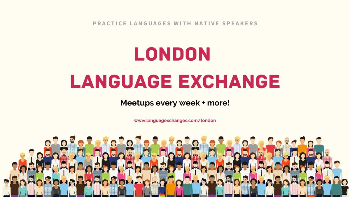 London Language Exchange - Every Tuesday!