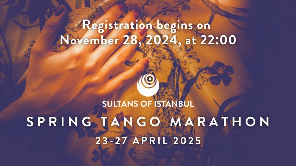 Sultans of Istanbul Spring Tango Marathon 23-27 April 2025 