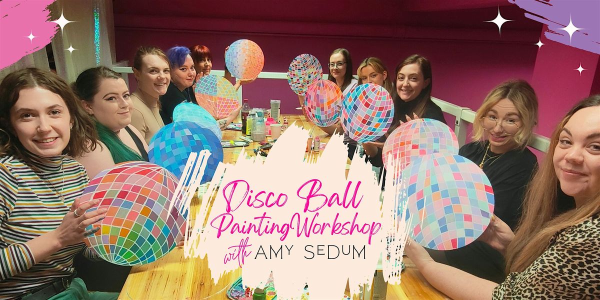 Disco Ball Painting Workshop @FlauraRose, Ouseburn