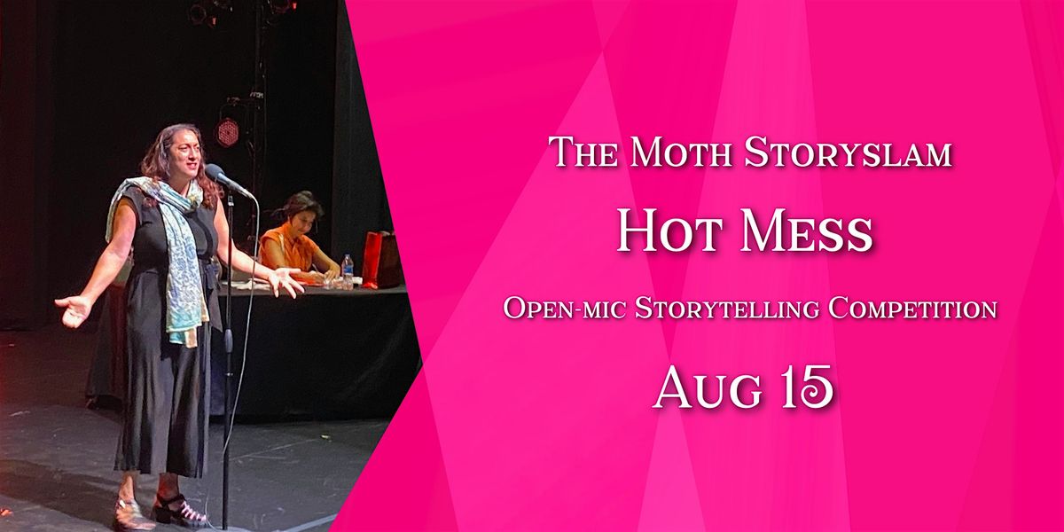 The Moth StorySLAM Hot Mess