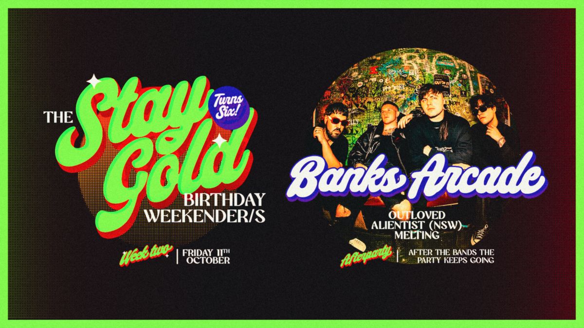 STAY GOLD TURNS 6 w\/ BANKS ARCADE