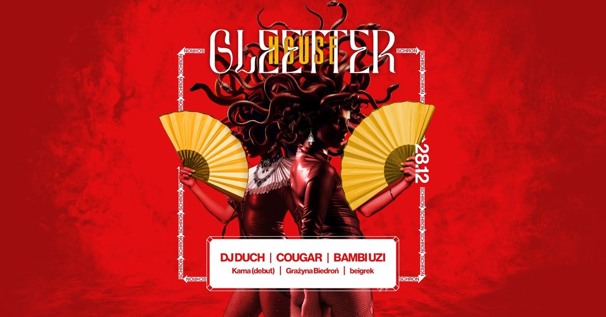 GLEETTER HOUSE: DJ DUCH, COUGAR, BAMBI UZI, KAMA, GRA\u017bYNA BIEDRO\u0143, BEIGREK