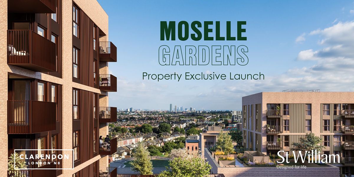 Moselle Gardens @ Clarendon, North London Exclusive Launch