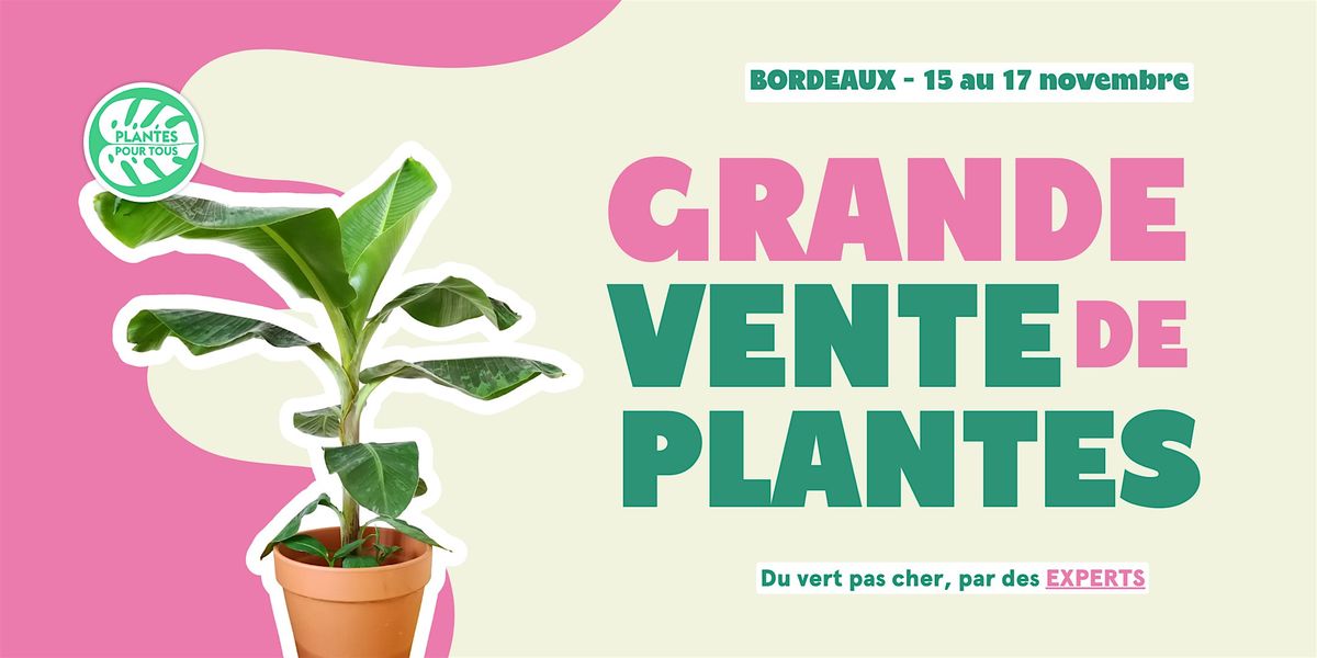 Grande Vente de Plantes - Bordeaux