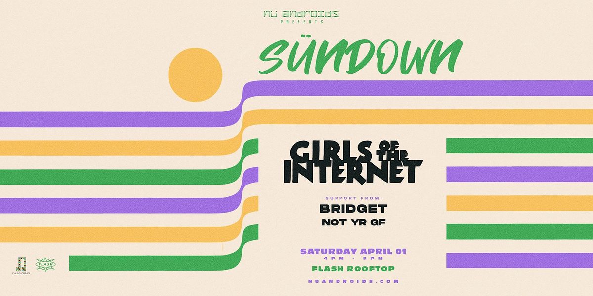 N\u00fc Androids Presents S\u00fcnDown: Girls of the Internet (21+)