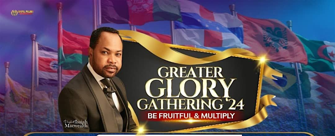 Greater Glory Gathering (G3) with Prophet Isaiah Macwealth