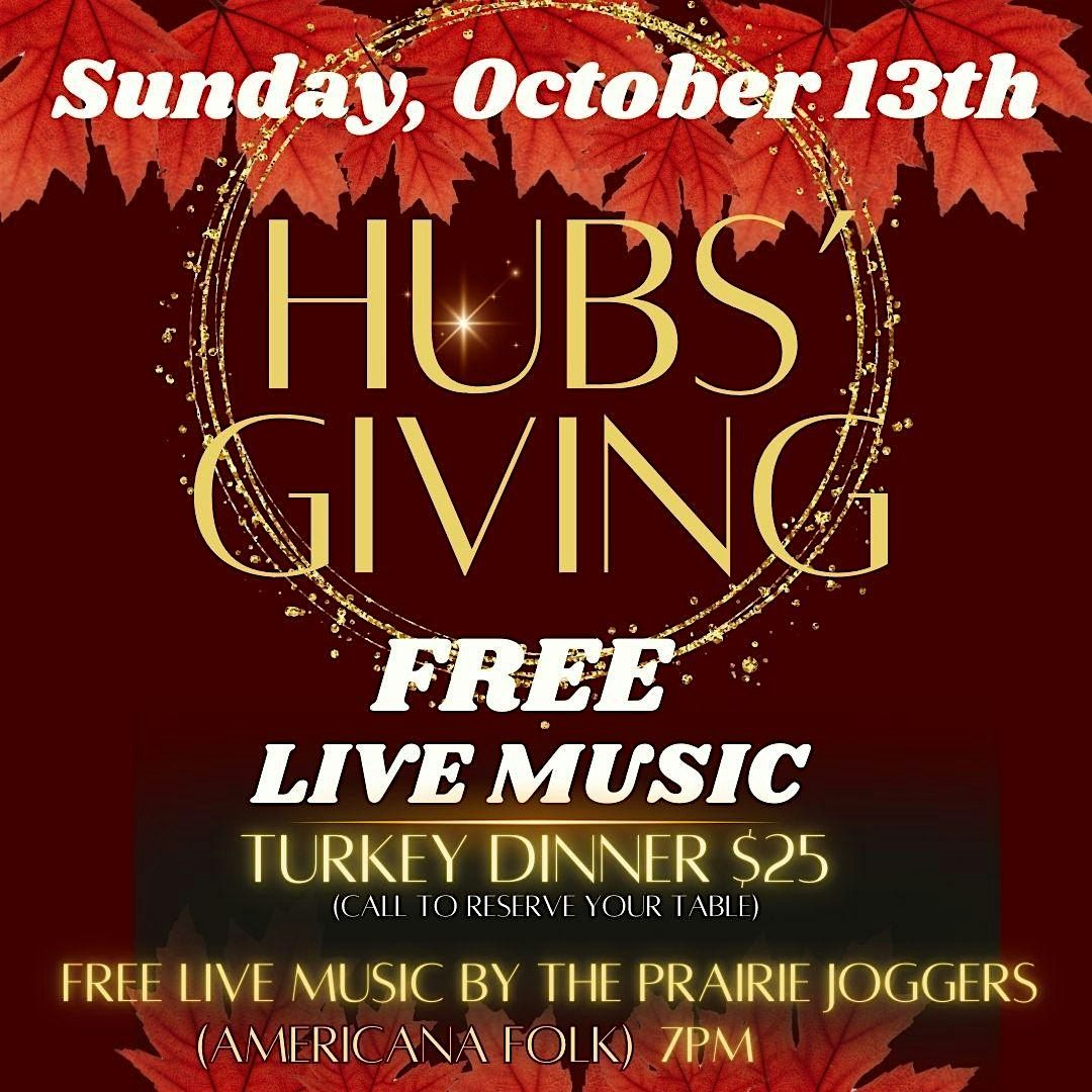 HUBS'GIVING !  FREE LIVE MUSIC with The Prairie Joggers