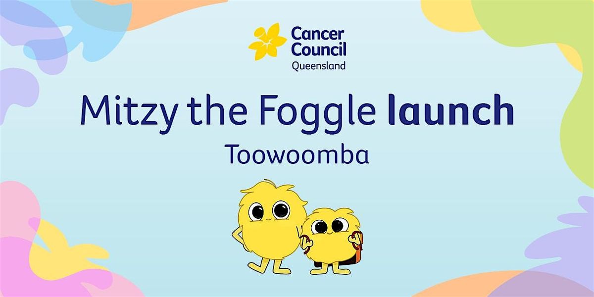 Toowoomba Cancer Council Qld Launch: When Mitzy the Foggle Got Cancer