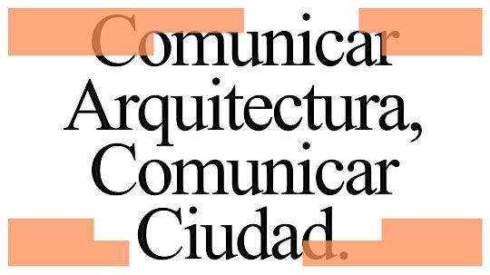 Comunicar Arquitectura, Comunicar Ciudad: Herramientas digitales.