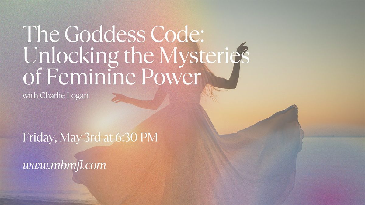 The Goddess Code: Unlocking the Mysteries of Feminine Power