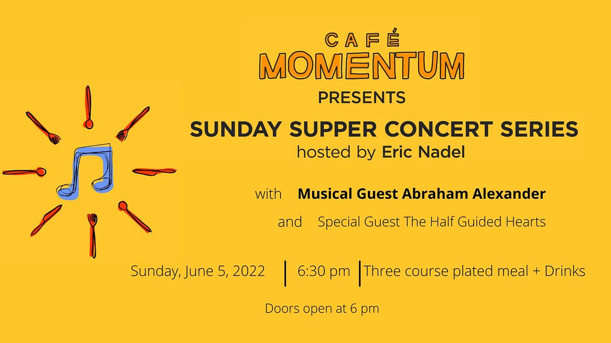 Sunday Supper Concert Series with Abraham Alexander & Half Guided Hearts