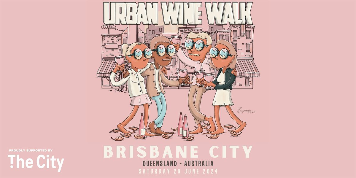 Urban Wine Walk \/\/ Brisbane City (QLD) - Proudly Supported by The City