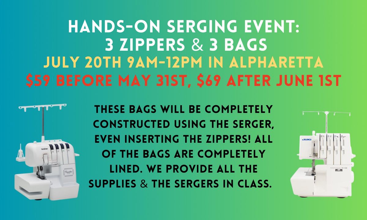 Hands-on Serging Event: 3 Zippers & 3 Bags