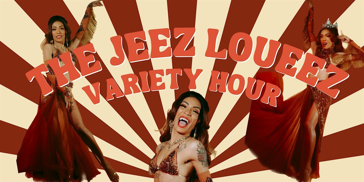 The Jeez Loueez Variety Hour (Burlesque & Cabaret)