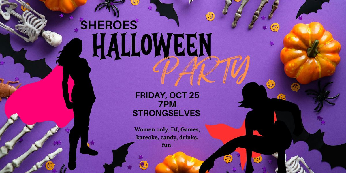 2nd Annual Women\u2019s Only Halloween Party, and this year\u2019s theme is "Sheroe!"