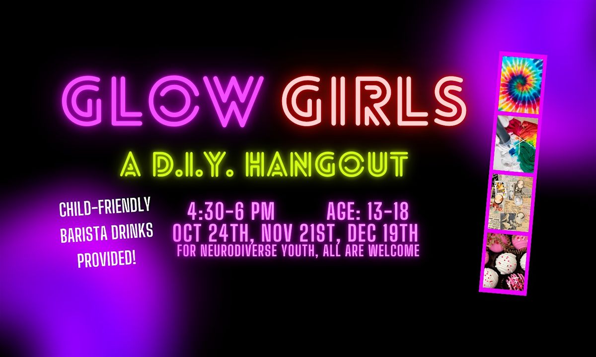 Glow Girls : A D.I.Y. Hang Out - Session 2