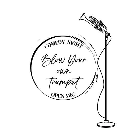 Blow Your Own Trumpet' Open Mic Comedy Show