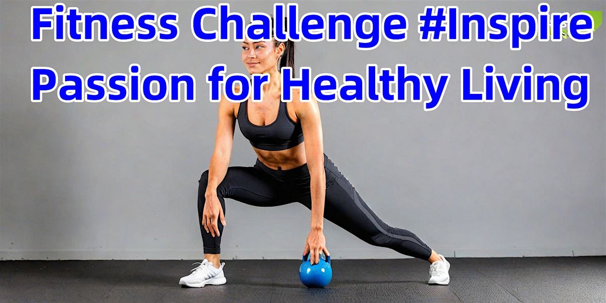 Fitness Challenge #Inspire Passion for Healthy Living