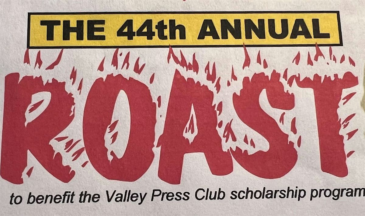 Valley Press Club 44th Annual Roast