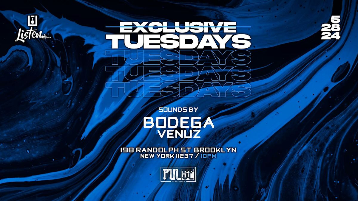 Exclusive Tuesdays  | Bodega | Venuz