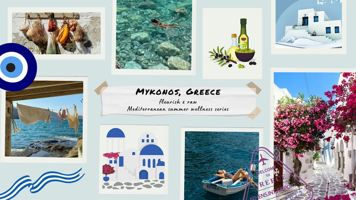 MYKONOS, GREECE - Mediterranean Summer Series - Fleurish x Raw
