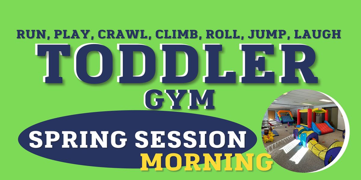 Toddler Gym - Spring Morning Session 2025